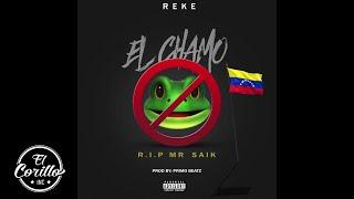 Reke - El Chamo (R.I.P. Mr Saik)
