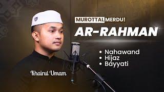 MIX 3 IRAMA! Murottal Quran Merdu Surah Ar-Rahman  | Khairul Umam