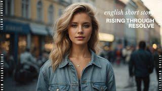 Learn English I Listening I Vocabulary I Reading I Short Story I Rising Through Resolve