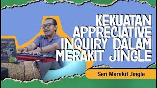 Episode 17: Kekuatan Appreciative Inquiry dalam Merakit Jingle  | Shendy Ristandi | Kelas Kolaboresi