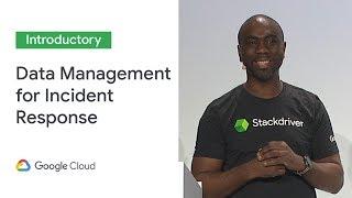 Data Management: The New Best Practice for Incident Response (Cloud Next '19)