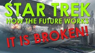 The Star Trek Universe is Broken - How Star Trek's Future Works, Part 4