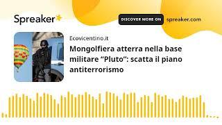 Mongolfiera atterra nella base militare “Pluto”: scatta il piano antiterrorismo