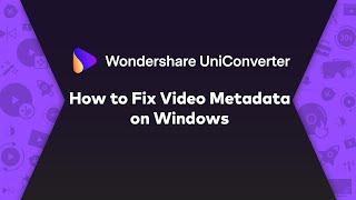 How to Fix Video Metadata  - Wondershare UniConverter (Win) User Guide
