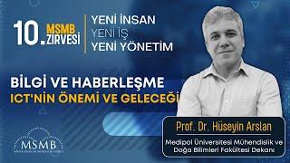 Bilgi ve Haberleşme ICT'nin Önemi ve Geleceği - Prof. Dr. Hüseyin Arslan | 10. MSMB Zirvesi