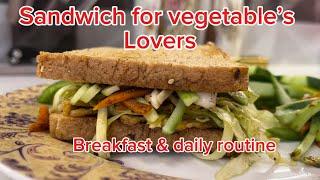 Sandwich for vegetable's lovers | breakfast & daily routine | #sandwich #breakfast  #dailyroutine