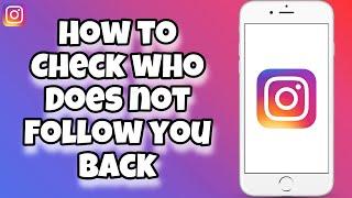 UPDATED* Find Out Who's Not Following You Back on Instagram with this Simple Trick