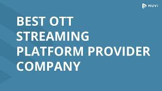 Know the World's Most Customizable and Instant Deployable OTT Platform Provider Company | Muvi