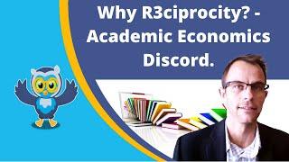 David Maslach - Building The R3ciprocity Project - #Academic #Economics Discord.