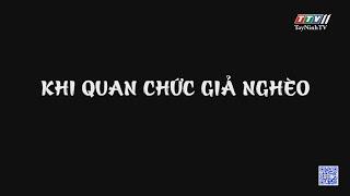 Khi quan chức giả nghèo | XEM ĐỂ NGẪM | TayNinhTVEnt