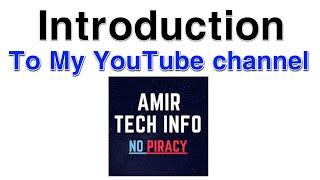 Introduction to my YouTube channel | Amir Tech Info