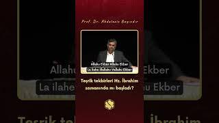 Teşrik Tekbirleri Hz. İbrahim Zamanında mı Başladı? | Prof. Dr. Abdulaziz Bayındır