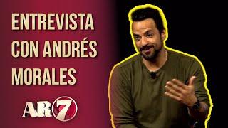 AR7 | ENTREVISTA ANDRES MORALES