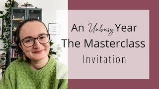 Invitation - An Unbusy Year, The Masterclass