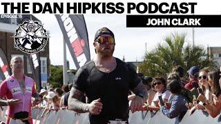 The Dan Hipkiss Podcast Episode 15  With John Clark