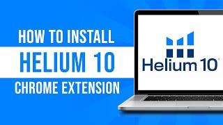 How to Install Helium 10 Google Chrome Extension (2024)