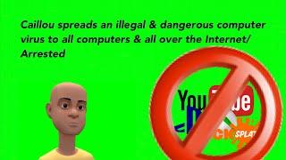 Caillou spreads an illegal & dangerous computer virus to all computers & all over the Internet