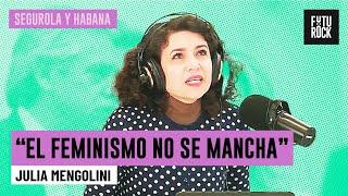 "EL FEMINISMO NO SE MANCHA" | JULIA MENGOLINI en SEGUROLA