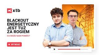 Blackout energetyczny jest tuż za rogiem | Jakub Wiech, Marcin Tuszkiewicz