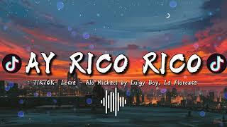 "Ay rico rico rico" TIKTOK - Letra - Alo Michael by Luigy Boy, La Florezta [Clover]