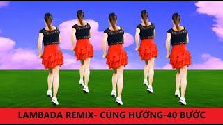 LAMBADA REMIX -LỜI VIỆT CỰC BỐC -NHẢY CÙNG HƯỚNG DỄ HỌC MỚI-ĐỘC -LẠ (BĐ: NGÂN HÀ)