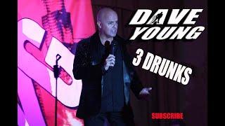 Dave Young 3 DRUNKS!!!