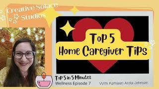 Top 5  Home Caregiver Tips️