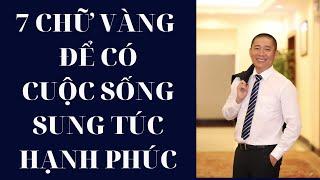 7 CHỮ VÀNG để cuộc sống Sung Túc - Hạnh Phúc | Nguyễn Phùng Phong
