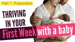 Thriving In The First Week With A New Baby- Part 1: Preparation