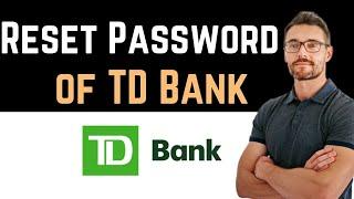  How to Reset Password of TD Bank (Full Guide)