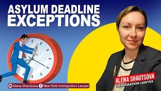 Asylum Deadline Exceptions |  Alena Shautsova | Immigration Lawyer