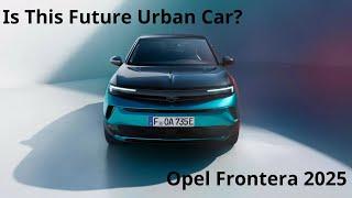 Opel Frontera 2025: The Bold Return of an SUV Icon!