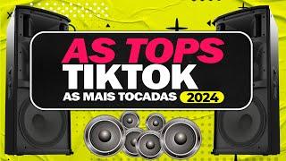 AS MAIS TOCADAS DE 2024 ⭐️ SÓ AS TOPS TIKTOK E SERTANEJO ⭐️ SELEÇÃO DE VERÃO AS MELHORES 2024