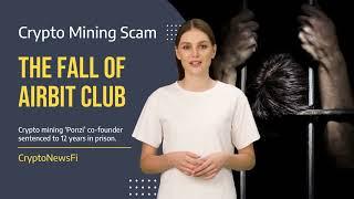 Crypto Mining Scam: The Fall of AirBit Club