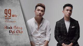 99 Mhz - Hình Bóng Đợi Chờ - Dương Edward x Yanbi | Cover 2019