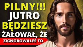 PILNY!!! JUTRO BĘDZIESZ ŻAŁOWAŁ, JEŚLI DZIŚ ZIGNORUJESZ TO WIADOMOŚĆ OD BOGA