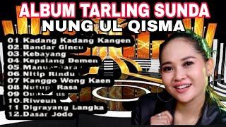 NUNG UL QISMA || ALBUM TARLING SUNDA PILIHAN TERBAIK  - LAGU TARLING SUNDA PALING POPULER