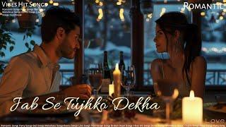 Jab Se Tujhko Dekha: Romantic Song | Love Music | Melodious | Vibes Hit Songs #song #romantic #video