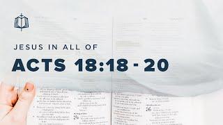 Acts 18:18-20 | Opposition in Ephesus | Bible Study