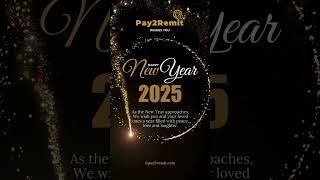 Wishing You a Joyful and Prosperous 2025 – Happy New Year from Pay2Remit!