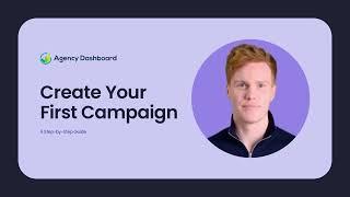 Create Your First Campaign | Agency Dashboard