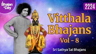 2224 - Vitthala Bhajans Vol - 8 | Divine Melodies | Sri Sathya Sai Bhajans
