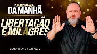 ORAÇÃO DA MANHÃ | Profeta Samuel Felipe | 15/08/24