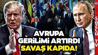 Avrupa'dan Trump'ı Çıldırtacak Ukrayna Kararı! Putin'e Savaşlar Açtıracak Koalisyon Hamlesi