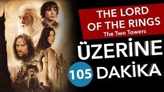  LOTR: The Two Towers - Üzerine 105 Dakika - Sinema Günlükleri Bölüm #52