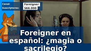 I Want To Know What Love Is (Español) - Forainner ft. Joy Huerta