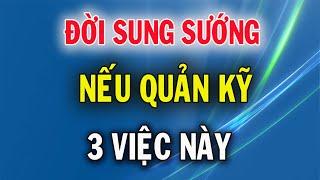 Người Khôn Ngoan Có 3 Thứ Phải Quản Cho Kỹ Nửa Đời Sau Phúc Đức Càng Nhiều