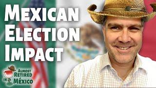 How Will Mexican Elections Impact Foreigners and Expats?