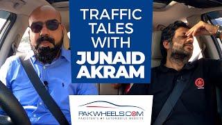 Traffic Tales By Junaid Akram | Ganjiswag | PakWheels