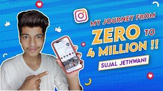 Zero to 4 MILLION followers my Journey | Sujal Jethwani